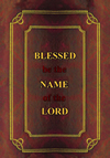 Blessed be the name of the Lord