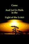 Come And Let Us Walk in the Light of the LORD